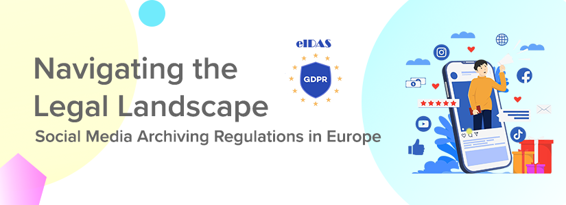 Navigating the Legal Landscape: Social Media Archiving Regulations in Europe