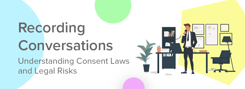 Recording Conversations: Understanding Consent Laws and Legal Risks