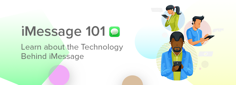 iMessage 101: The Technology Behind iMessage